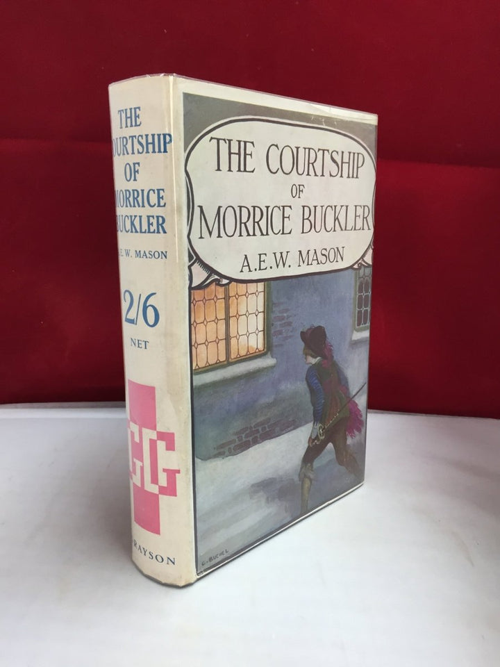 Mason, A E W - The Courtship of Morrice Buckler | front cover. Published by Grayson in 0. Hardcover.  Condition:  Very Good ++/Near Fine