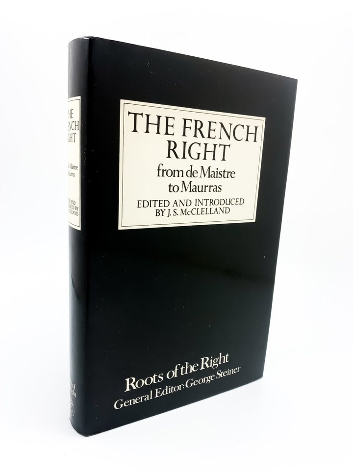 McClelland, J S ( edits ) - The French Right - from Maistre to Maurras | front cover. Published by Jonathan Cape Ltd in 1970. Hardcover.  Condition:  Near Fine/Near Fine +
