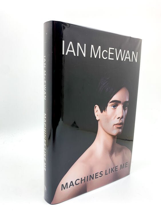 Ian McEwan Signed First Edition | Machines Like Me | Cheltenham Rare Books. Published by Jonathan Cape in 2019. Hardcover.  Condition:  Fine/Fine