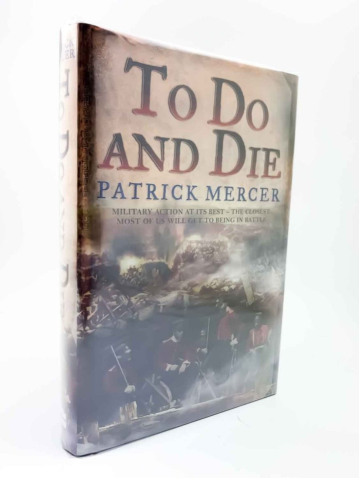 Mercer, Patrick - To Do and Die - SIGNED | front cover. Published by Harper Collins Publishers in 2009. Hardcover.  Condition:  Fine/Fine