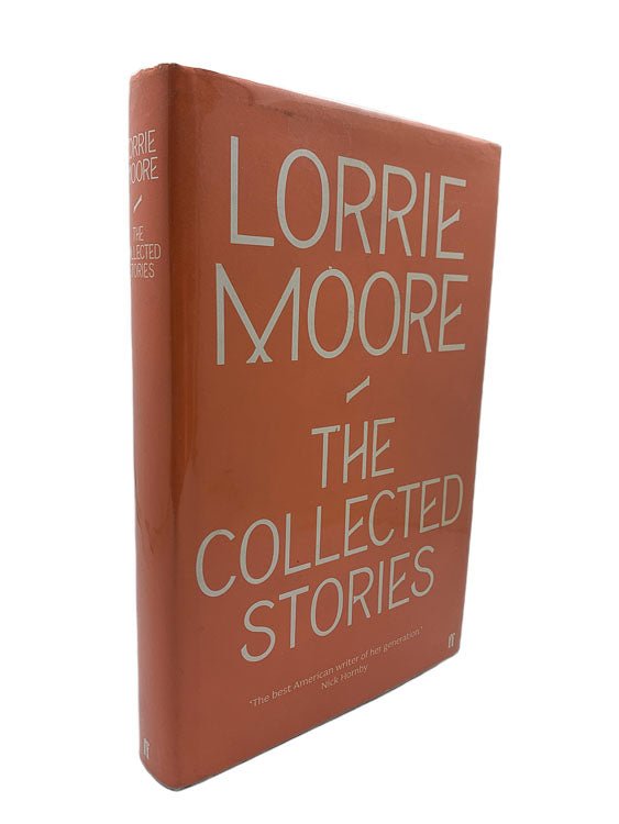 Moore, Lorrie - The Collected Stories | front cover. Published by Faber in 2008. Hardcover.  Condition:  Near Fine/Near Fine +