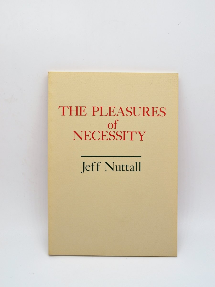 Nuttall, Jeff - The Pleasures of Necessity | front cover