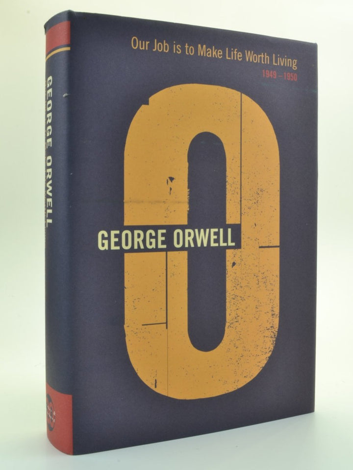 Orwell, George - The Complete Works : Volume 20. Our Job is to Make Life Worth Living. | front cover