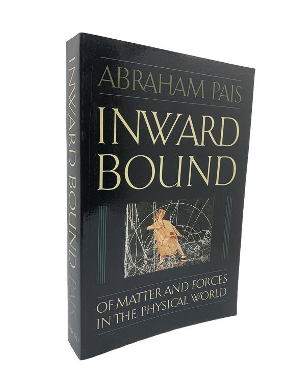 Pais, Abraham - Inward Bound : Of Matter and Forces in the Physical World | image1