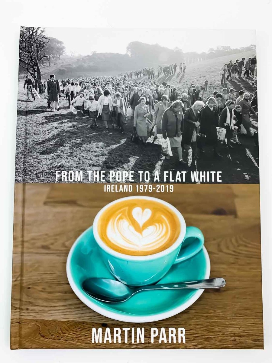 Parr, Martin - From the Pope to a Flat White, Ireland 1979 - 2019 - SIGNED | front cover