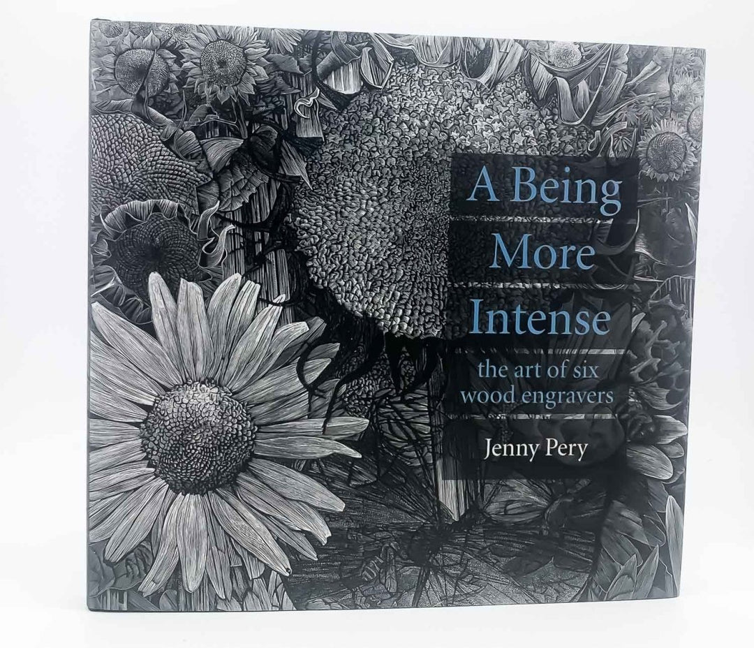 Pery, Jenny - A Being More Intense : The Art of Six Wood Engravers | front cover