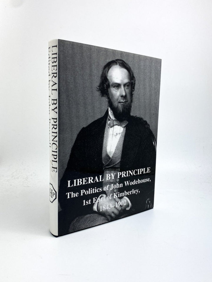 Powell John ( edis ) - Liberal by Principle : The Politics of John Wodehouse, 1st Earl of Kimberley | front cover. Published by The Historians' Press in 1996. Hardcover.  Condition:  Near Fine/Near Fine +