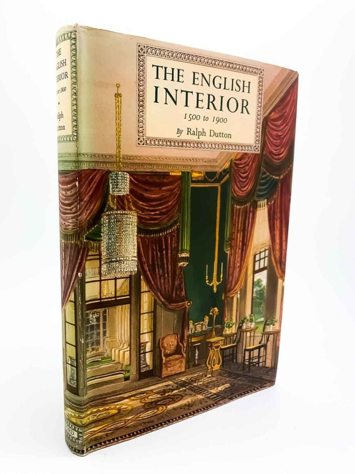 Ralph Dutton - The English Interior 1500-1900 | front cover. Published by Batsford in 1948. Hardcover.  Condition:  Very Good ++/Very Good ++