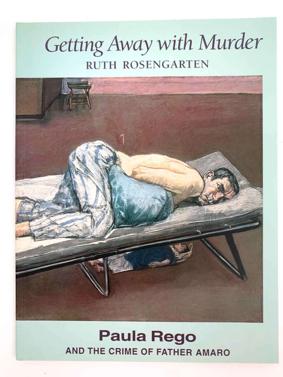  Ruth Rosengarten SIGNED Limited Edition | Getting Away With Murder : Paula Rego And The Crime Of Father Amaro - SIGNED By Paula Rego | Cheltenham Rare Books