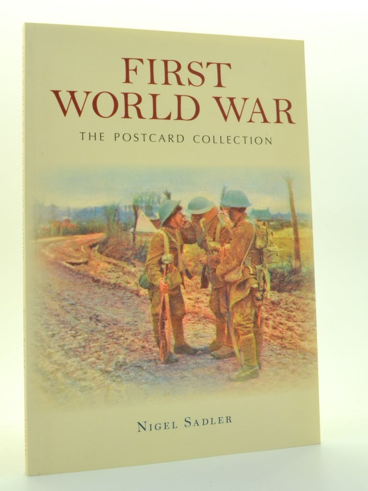 Sadler, Nigel - First World War : The Postcard Collection | front cover. Published by Amberley in 2014. Original Wraps.  Condition:  Fine/No Jacket ( as Issued )