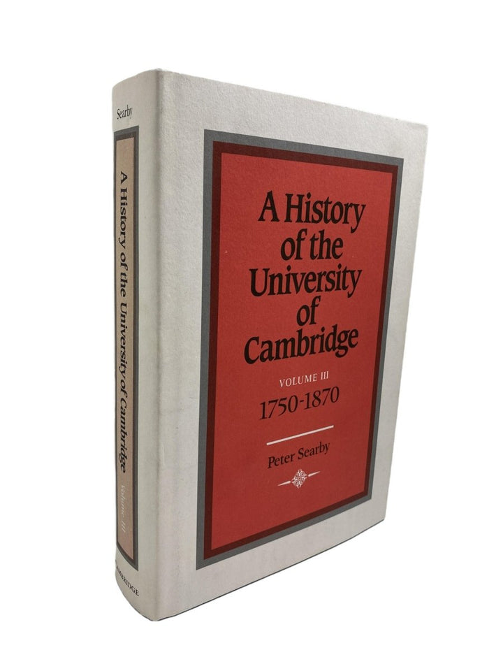 Searby Peter - A History of the University of Cambridge : Volume 3 - 1750-1870 | front cover. Published by Cambridge University Press in 1997. Hardcover.  Condition:  Very Good +/Very Good ++