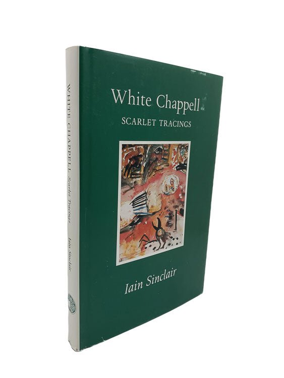 Iain Sinclair SIGNED First Edition | White Chappell Scarlet Tracings | Cheltenham Rare Books