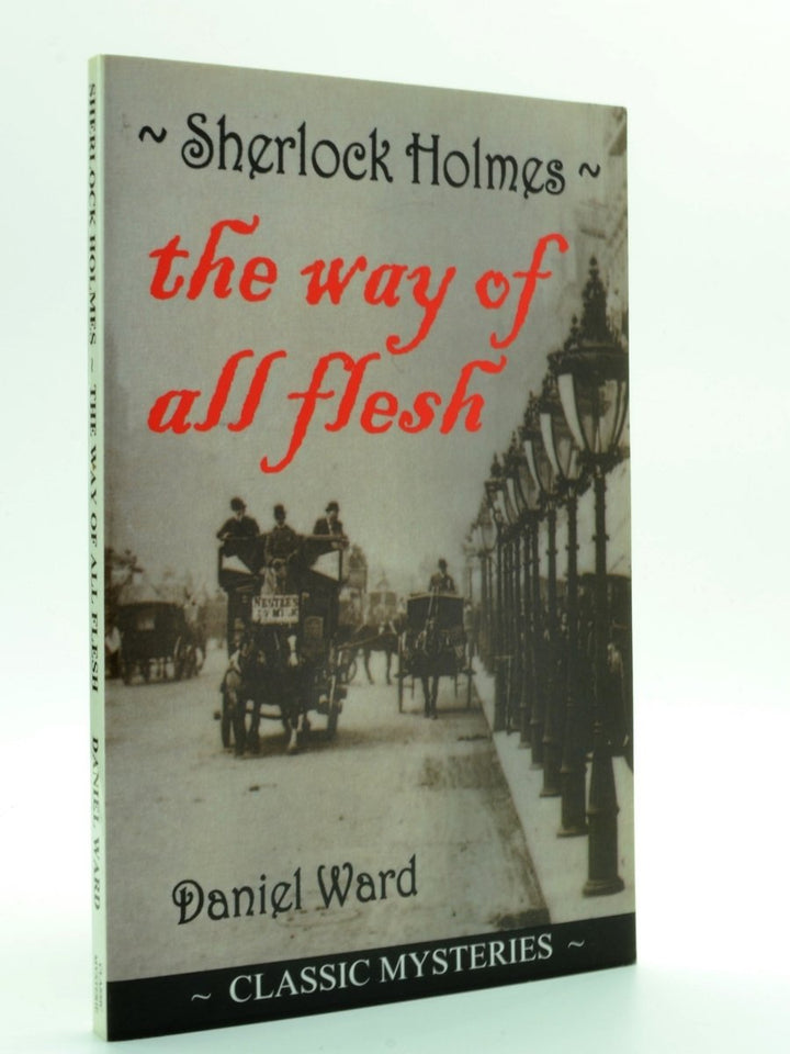 Ward, Daniel - Sherlock Holmes : The Way of All Flesh - SIGNED | front cover