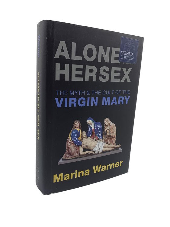 Warner, Marina - Alone of All Her Sex : The Myth and Cult of the Virgin Mary - SIGNED | front cover