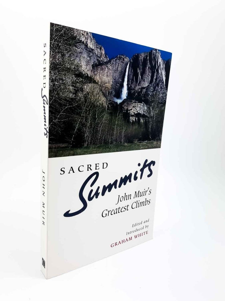 White, Graham [ Edits ] - Sacred Summits : John Muir's Greatest Climbs | front cover. Published by Canongate in 1999. Paperback.  Condition:  Near Fine +/No Jacket ( as Issued )