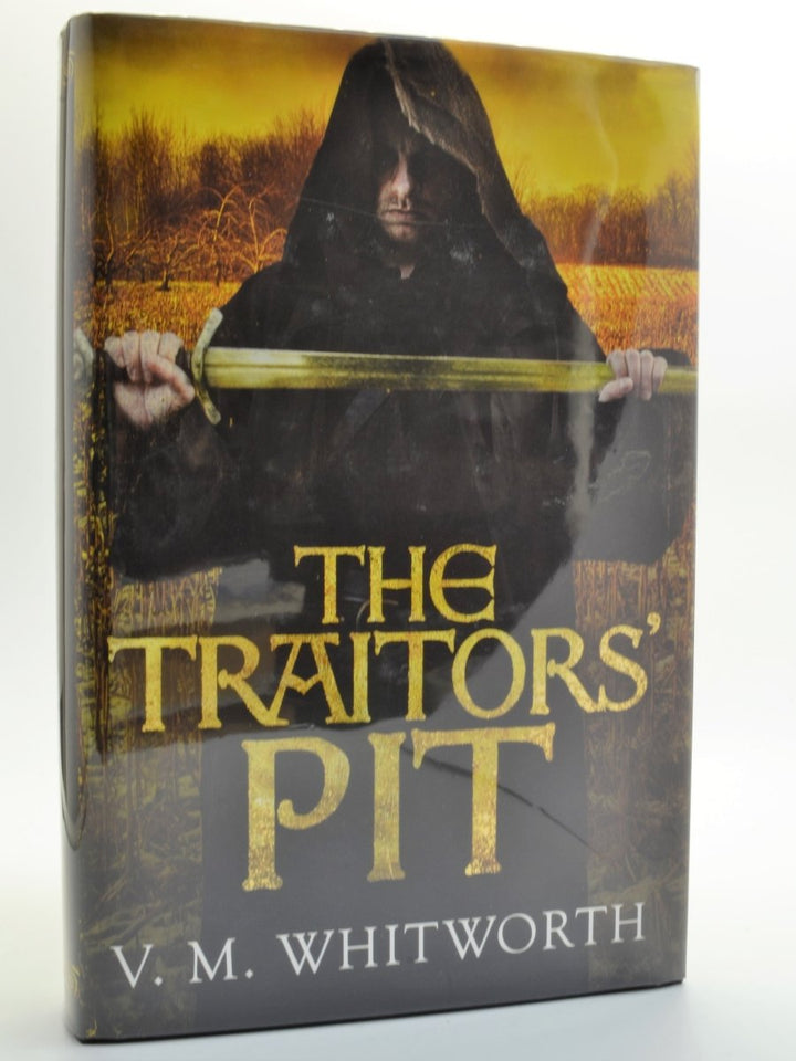 Whitworth, V M - The Traitor's Pit - SIGNED | front cover. Published by Ebury Press in 2013. Hardcover.  Condition:  Very Good ++/Near Fine