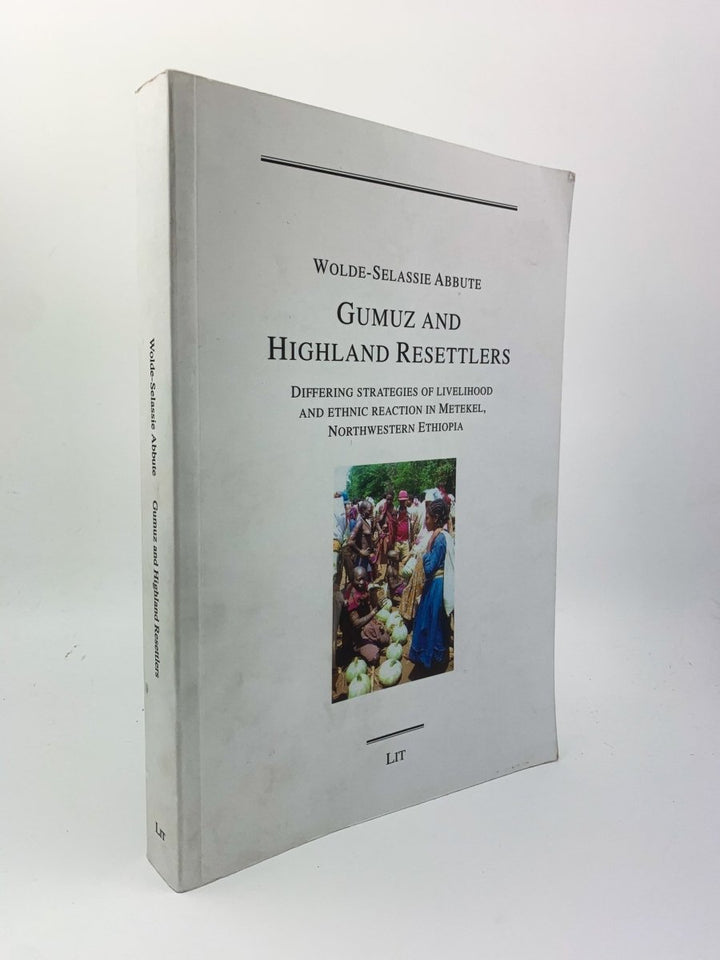 Wolde-Selassie Abbute - Gumuz and Highland Resettlers | front cover. Published by Lit Verlag in 2004. Original Wraps.  Condition:  Very Good +/No Jacket ( as Issued )